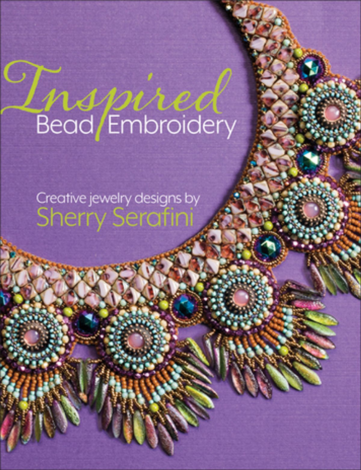 Bead Embroidery Jewelry Patterns Inspired Bead Embroidery New Jewelry Designs Sherry Serafini