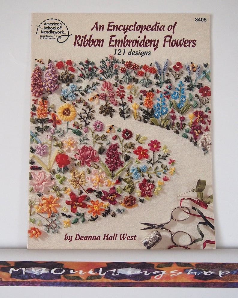 Ribbon Embroidery Flowers Patterns An Encyclopedia Of Ribbon Embroidery Flowers 121 Designs Deanna H West